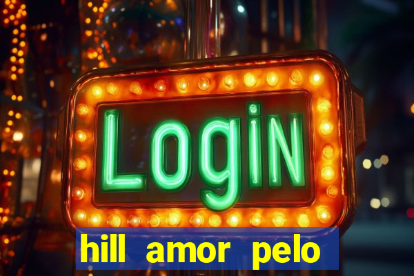 hill amor pelo jogo torrent